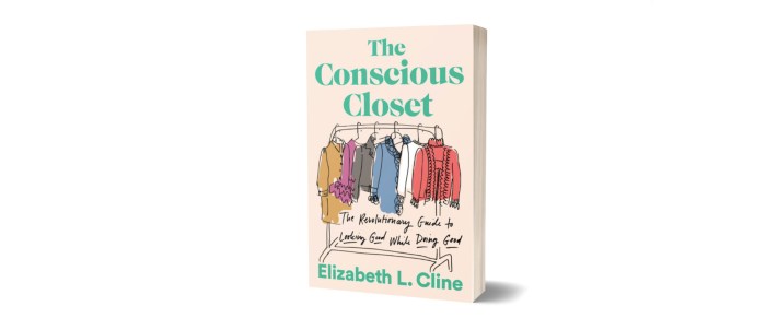 THE CONSCIOUS CLOSET — Elizabeth L. Cline The Conscious Closet: A Guide to Ethical Fashion Brands